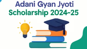 Adani Gyan Jyoti Scholarship 2024-25